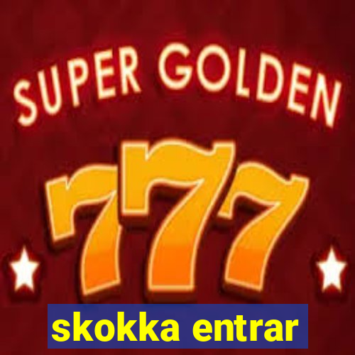 skokka entrar